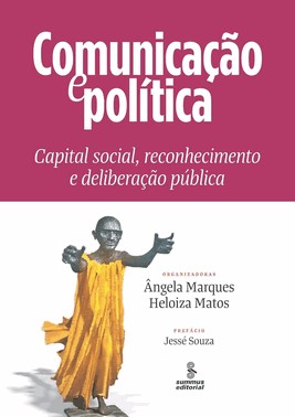 Comunicação E Política - Capital Social, Reconhecimento E Deliberação Pública