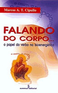 Falando Do Corpo - O Papel Do Verbo Na Bioenergetica