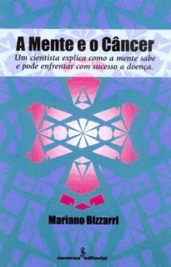 Mente E O Cancer, A - Um Cientista Explica Como A Mente Sabe E Pode...
