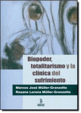 Biopoder, Totalitarismo Y La Clinica Del Sufrimiento -