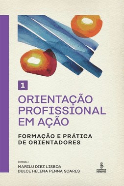 Orientacao Profissional Em Acao - Volume 1: Formacao E Pratica De Orientadores