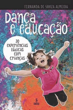 Danca E Educacao - 30 Experiencias Ludicas Com Criancas