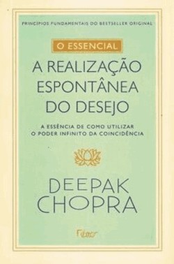 O Essencial - A Realizacao Espontontanea Dos Desejos