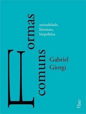 Formas Comuns: Animalidade, Literatura E Biopolitica