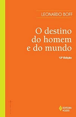 O Destino Do Homem E Do Mundo