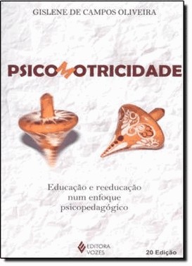 Psicomotricidade - Educacao E Reeducacao Num Enfoque Psicopedagogico
