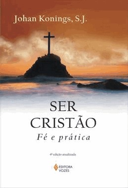 Ser Cristao Fe E Pratica