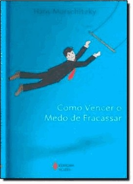 Como Vencer O Medo De Fracassar