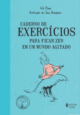 Caderno De Exercicios Para Ficar Zen Em Um Mundo Agitado