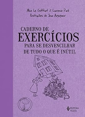 Caderno De Exercicios Para Se Desvencilhar De Tudo O Que e Inutil