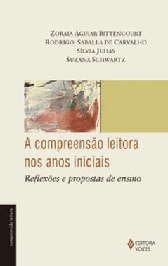A Compreensao Leitora Nos Anos Iniciais: Reflexoes E Propostas De Ensino