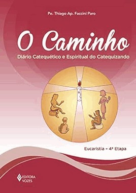 O Caminho - Eucaristia 4A Etapa Catequizando