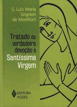 Tratado Da Verdadeira Devocao A Santissima Virgem