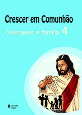 Crescer Em Comunhao Catequese E Familia Vol. 3