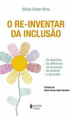 Re-Inventar Da Inclusao - Os Desafios Da Diferenca No Processo De Ensinar E Aprender