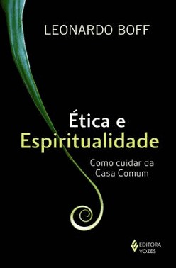 Etica E Espiritualidade - Como Cuidar Da Casa Comum