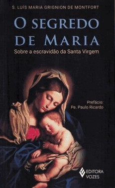 Segredo De Maria, O - Sobre A Escravidao Da Santa