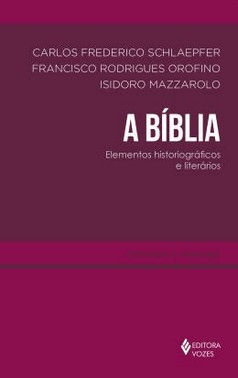 Biblia, A: Elementos Historiograficos E Literarios