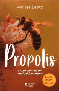 Propolis - Muito Alem De Um Antibiotico Natural