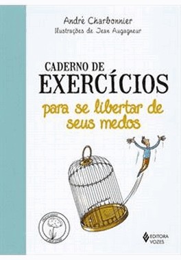 Caderno De Exercicios Para Se Libertar De Seus Medos