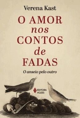 O Amor Nos Contos De Fadas - O Anseio Pelo Outro