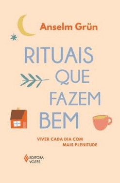 Rituais Que Fazem Bem - Viver Cada Dia Com Mais Plenitude
