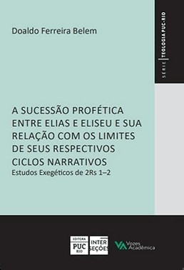 A Sucessao Profetica Entre Elias E Eliseu E Sua Relacao Com Os Limites De Seus Respectivos Ciclos