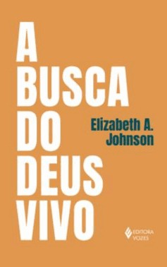 A Busca Do Deus Vivo - Mapeando Fronteiras Na Teologia De Deus