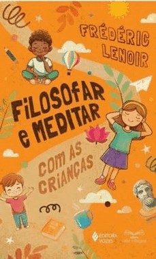 Filosofar E Meditar Com As Criancas