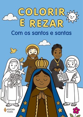 Colorir E Rezar - Com Os Santos E Santas