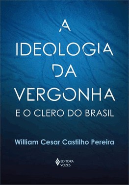 A Ideologia Da Vergonha E O Clero Do Brasil
