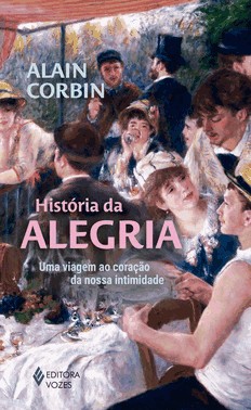 História Da Alegria - Uma Viagem Ao Coração Da Nossa Intimidade