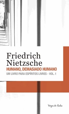 Humano, Demasiado Humano - Vol. 01 - Um Livro Para Espíritos Livres