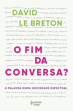 O Fim Da Conversa - A Palavra Numa Sociedade Espectral