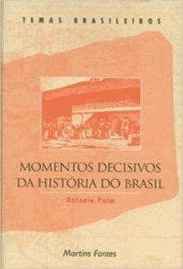 Momentos Decisivos Da Historia Do Brasil