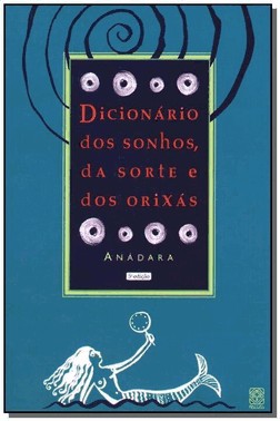 Dicionario Dos Sonhos, Da Sorte E Dos Orixas