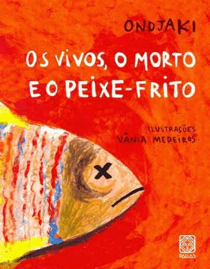Os Vivos, O Morto E O Peixe-Frito
