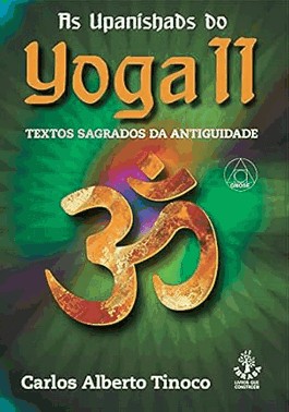 As Upanishads Do Yoga Ii - Textos Sagrados Da Antiguidade As Upanishads Do Yoga Ii - Textos Sagrados Da Antiguidade