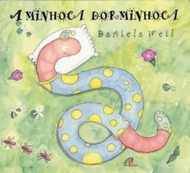 A Minhoca Dorminhoca A Minhoca Dorminhoca