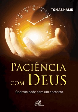 Paciência Com Deus - Oportunidade Para Um Encontro