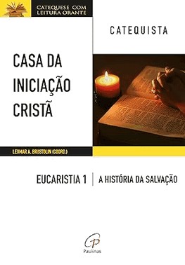 Casa Da Iniciacao Crista: Eucaristia 1 - Catequista
