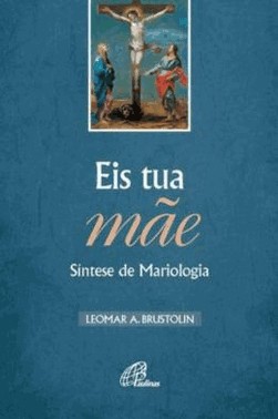 Eis Tua Mae - Sintese De Mariologia