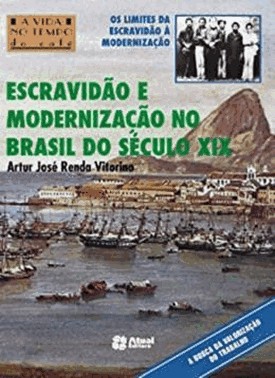 Escravidao E Modernizacao No Brasil Do Seculo Xix