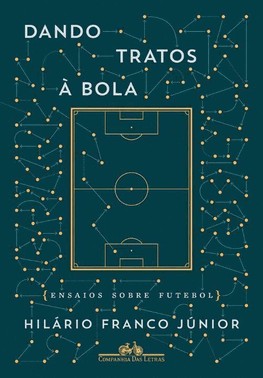 Dando Tratos A Bola- Ensaios Sobre Futebol Dando Tratos A Bola- Ensaios Sobre Futebol