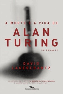 Morte E A Vida De Alan Turing , A
