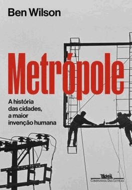 Metropole - A Historia Das Cidades, A Maior Invencao Humana