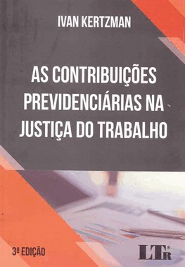 As Contribuicoes Previdenciarias Na Justica Do Trabalho - 3 Ed