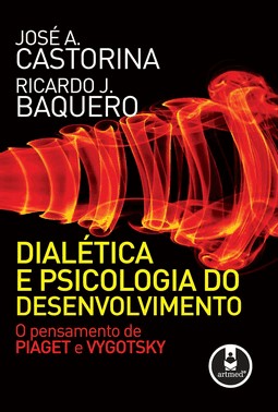 Dialética E Psicologia Do Desenvolvimento - O Pensamento De Piaget E Vygotsky