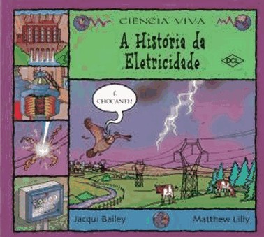 Ciencia Viva - A Historia Da Eletricidade