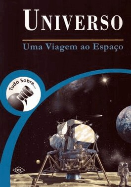 Tudo Sobre Universo - Uma Viagem Ao Espaco